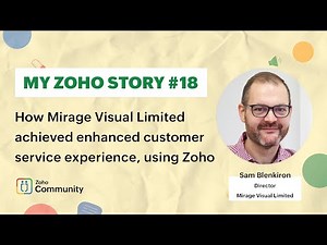 My Zoho Story #18 - How Mirage Visual achieved enhanced customer service experience, using Zoho