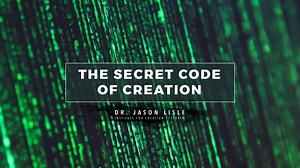 The Secret Code of Creation - Dr. Jason Lisle