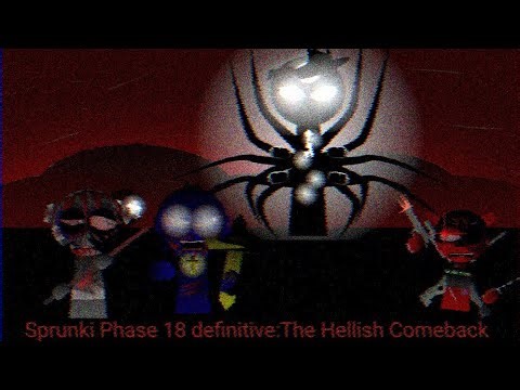 Sprunki Phase 18 definitive:The Hellish Comeback Showcase