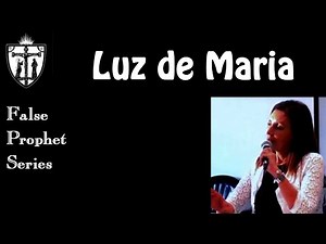False Prophet: Luz de Maria