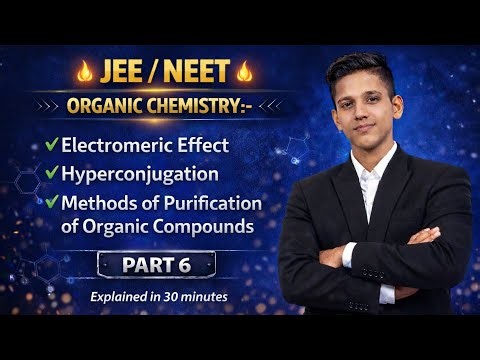 Electromeric Effect & Hyperconjugation | Purification Methods | Class 11 | Part 6 🧪