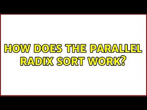 How does the parallel radix sort work? (2 Solutions!!)