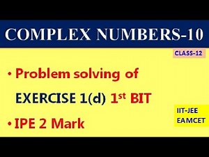 COMPLEX NUMBERS-10 || EXERCISE 1(d) 1st BIT PROBLEMS || IIT EAMCET || CLASS-12 TS & AP