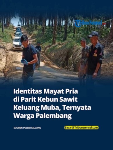 Penyelidikan atas penemuan jasad pria di area perkebunan kelapa sawit PT Hindoli Blok G.29/30, Desa Tanjung Dalam, Kecamatan Keluang, Kabupaten Musi Banyuasin (Muba), Sumatera Selatan, menemukan titik terang. Pihak kepolisian berhasil mengidentifikasi identitas korban yang pertama kali ditemukan warga pada Minggu (2/8/2026) pagi sekitar pukul 06.00 WIB. Kapolsek Keluang, AKP Apriansyah melalui Kasi Humas Polres Muba AKP S. Hutahaean menjelaskan bahwa penemuan tersebut sebelumnya dilaporkan ke Po