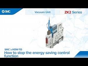 SMC's How-to: Stop the energy saving control function of vacuum unit ZK2□A series.