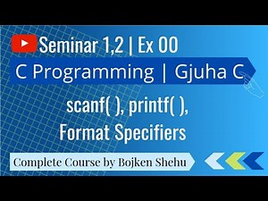 #00 || Input Output Functions scanf( ) and printf( ) || Format Specifiers || Programimi ne C || UPT.