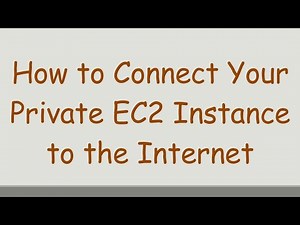 How to Connect Your Private EC2 Instance to the Internet