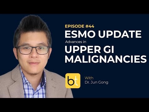 ESMO update: Advances in Upper GI Malignancies w/ Dr. Jun Gong | Tumor Board Ep. 44