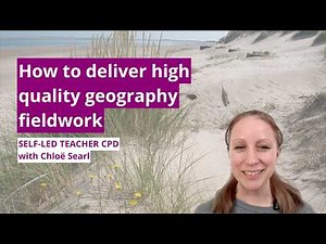 The characteristics of high quality geography fieldwork