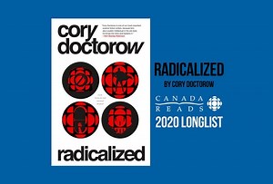 Radicalized is a Canada Reads finalist, will be a graphic novel, and is eligible for the Hugo Award!