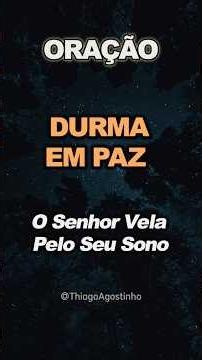 ORAÇÃO PARA DORMIR EM PAZ — O SENHOR VELA PELO SEU SONO 🌙🙏💤