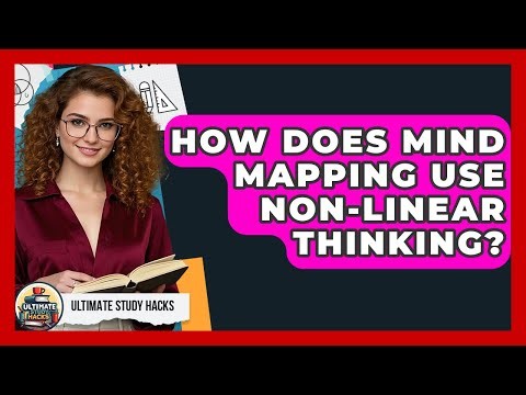 How Does Mind Mapping Use Non-linear Thinking? - Ultimate Study Hacks