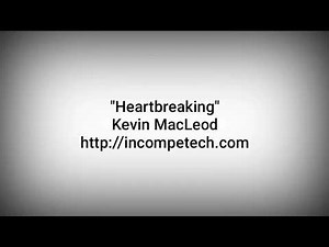 Kevin MacLeod ~ Heartbreaking