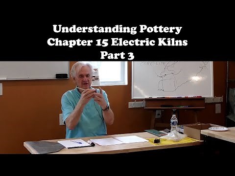 Understanding Pottery Chapter 15 Electric Kilns Part 3