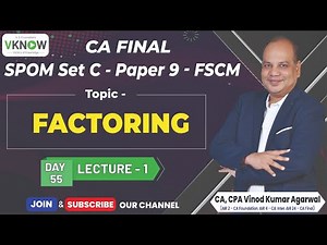 CA Final SPOM SET C- FSCM -Factoring |Day-55 Lecture-1 |CA Vinod Kumar Agarwal
