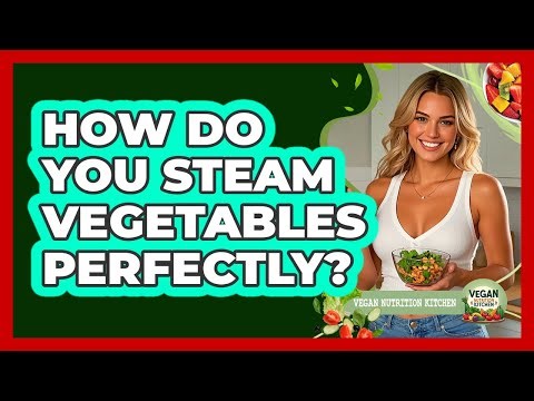 How Do You Steam Vegetables Perfectly?