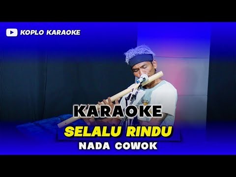 SELALU RINDU KARAOKE NADA COWOK / PRIA VERSI DANGDUT KOPLO JARANAN KEY Am