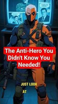 Deathstroke: The Anti-Hero You Didn't Know You Needed!