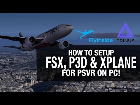 HOW TO SETUP FSX, PREPAR3D AND XPLANE FOR PSVR ON PC // Trinus Vr, FlyInside, PSVR Gameplay