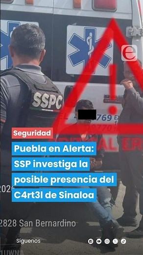 🚨 SSP to investigate potential presence of Sinaloa Cartel in Puebla