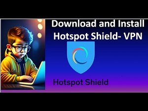 How To Download And Install Hotspot Shield On Your PC