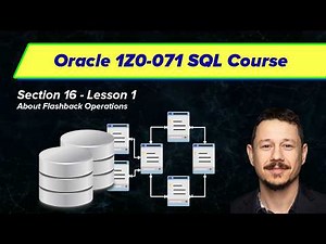 About Flashback Operations - Oracle SQL Certification (1Z0-071) | Section 16, Video 1