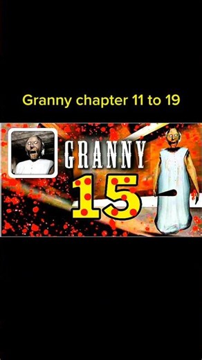 Granny 11 to19 all chapters 😱🔥 #granny #grannygame #granny3