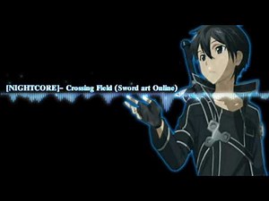 [NIGHTCORE]-Crossing Field(เพลงประกอบอนิเมะเรื่องSword art online)ตามคำสัญญา