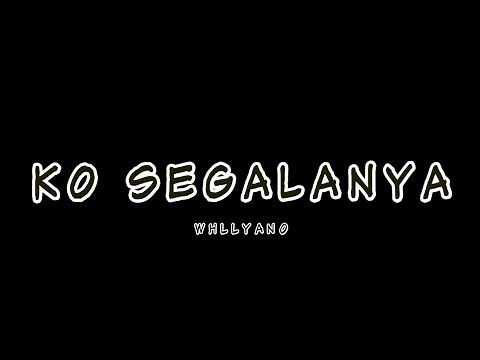 Whllyano - Ko Segalanya [Lyric Video]
