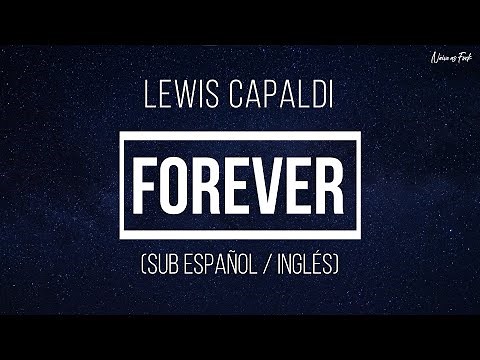 Lewis Capaldi - Forever (Sub Español / Inglés)