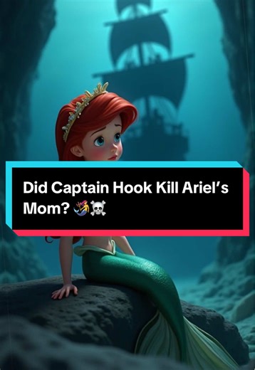 Did Captain Hook Cause Ariel's Mother's Disappearance?