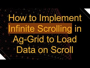 How to Implement Infinite Scrolling in Ag-Grid to Load Data on Scroll