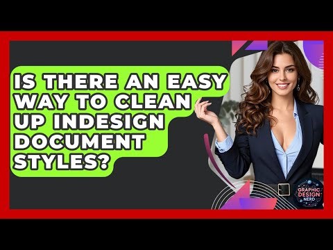 Is There An Easy Way To Clean Up InDesign Document Styles? - Graphic Design Nerd