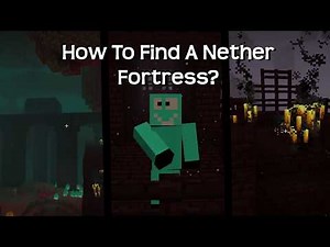 How To Find A Nether Fortress In Minecraft?