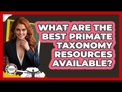 What Are The Best Primate Taxonomy Resources Available? - Anthropology Insights