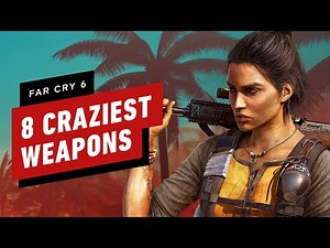 8 of the Craziest New Weapons in Far Cry 6
