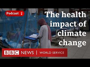 How are doctors dealing with climate change? - The Climate Question podcast, BBC World Service