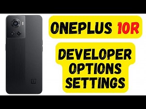 How to Enable Developer Options in OnePlus 10R - Manufacturer Mode