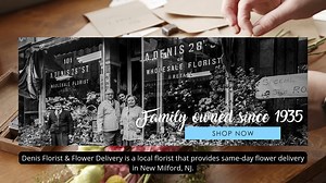 Denis Florist & Flower Delivery - New Milford NJ