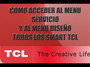 Como acceder al menu servicio y menu diseño tv smart TCL