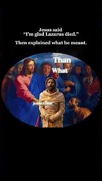 Jesus Said "I'm Glad Lazarus Died" (Then Explained Why He Had To Die)