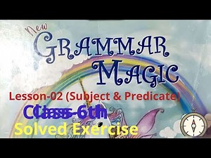 New Grammar Magic Class 6th | Madhuban| Lesson-02 Subject and Predicate By: Sandeep Tripathi