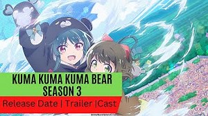Kuma Kuma Kuma Bear Season 3 Release Date Trailer Cast Expectation Ending Explained Weeb Central Mp3 & Mp4 Download