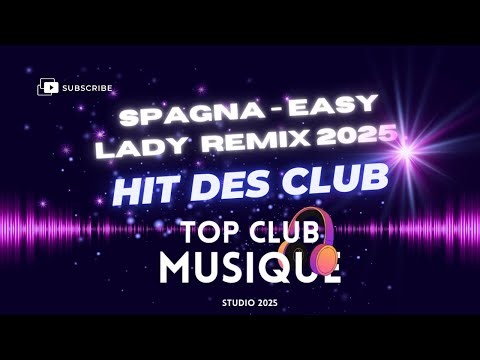 TOP-CLUB-MUSIQUE SPAGNA - EASY LADY REMIX 2025 #topclubmusique #clubbing #danse #playliste
