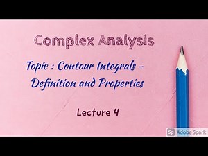 Complex Integration: Contour Integrals and Properties