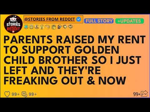 Parents Raised My Rent To Support Golden Child Brother So I Just Left And They're Freaking Out N