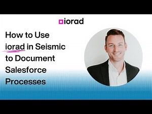 How to Use Iorad in Seismic to Document Salesforce Processes