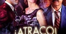 Atraco / ¡Atraco! (2012)  - Ver Película Completa en Español - FULLTV
