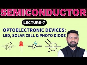OPTOELECTRONIC DEVICES: LED, SOLAR CELL & PHOTODIODE LECTURE-7