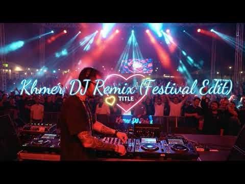 Khmer music dj mix/Khmer DJ Remix (Festival Edit)